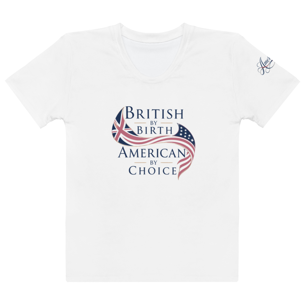 Brit by Birth American by Choice Women’s Cotton Crew Neck T-Shirt | Americish