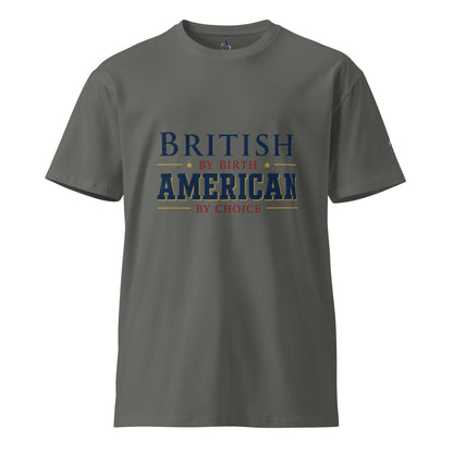 Brit by Birth American by Choice Unisex Premium T-Shirt | Americish