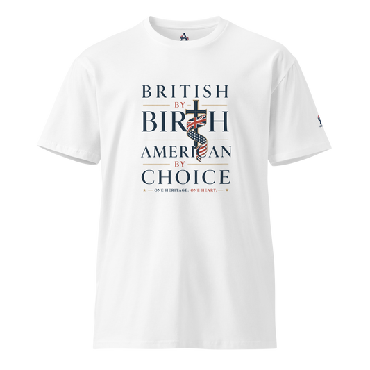 British By Birth American byChoice Unisex T-shirt Premium | Americish