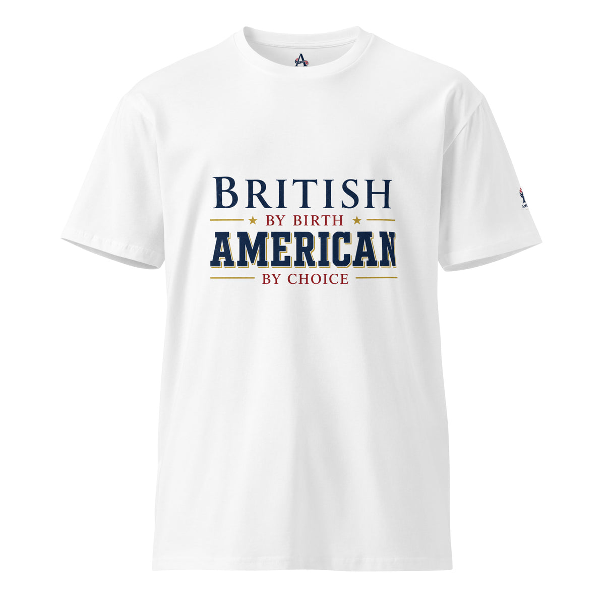 Brit by Birth American by Choice Unisex Premium T-Shirt | Americish