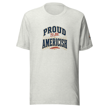 Proud to be Americish Unisex T-shirt | Americish